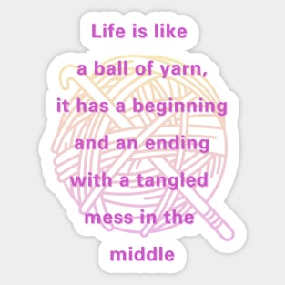 Life is like a ball of yarn, crochet,  life quote Sticker